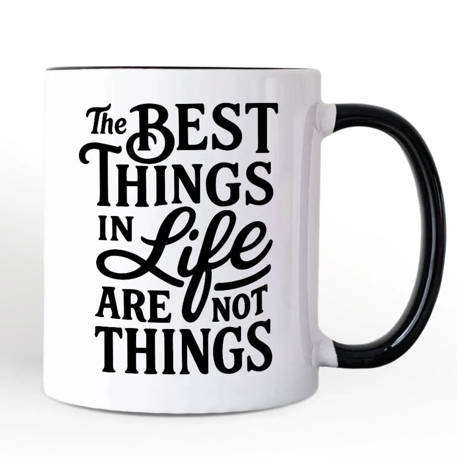 Best Things in Life Are Not Things Mug