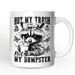 Not My Trash Not My Dumpster Mug
